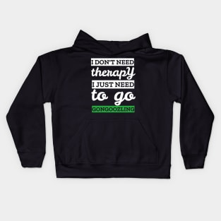 i don't need therapy i just need to go gongoozling Kids Hoodie